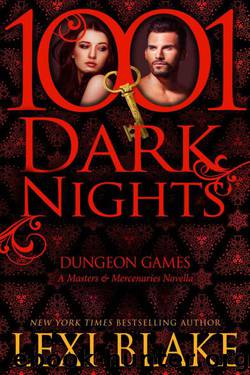Dungeon Games: A Masters and Mercenaries Novella: 1001 Dark Nights by Lexi Blake