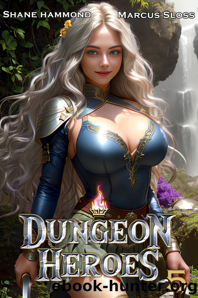 Dungeon Heroes 5: A LitRPG Progression Fantasy by Shane Hammond & Marcus Sloss
