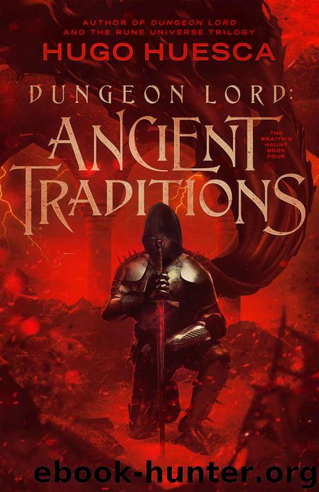 Dungeon Lord: Ancient Traditions (The Wraith's Haunt - A litRPG series Book 4) by Hugo Huesca