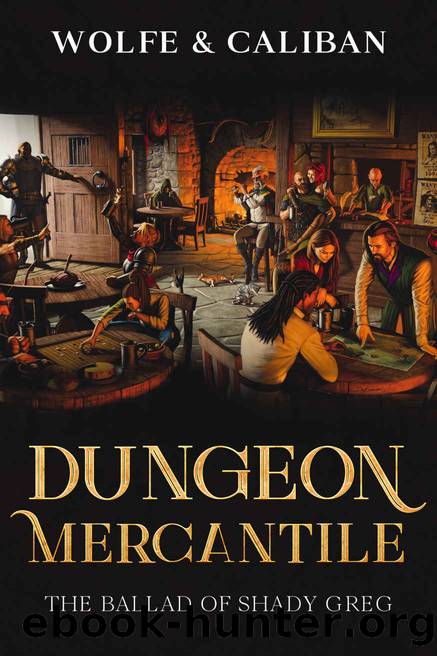 Dungeon Mercantile : A Fantasy Magic Shop Slice of Life LitRPG (The Ballad of Shady Greg Book 1) by Wolfe Locke & Mike Caliban