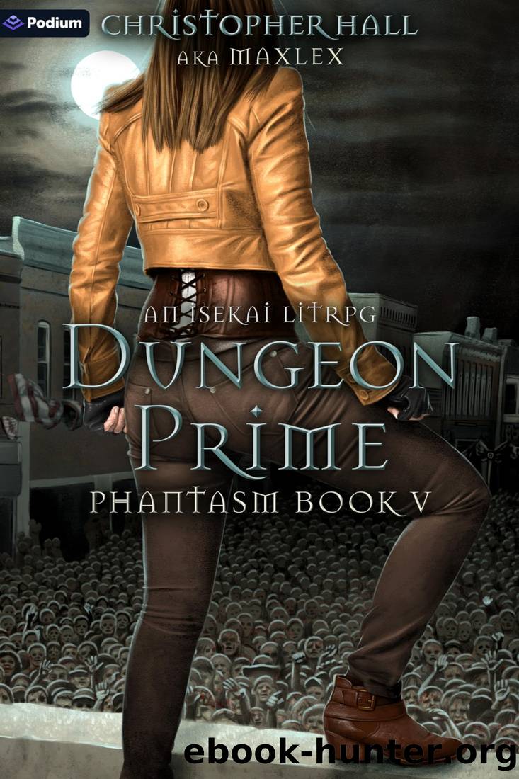 Dungeon Prime: An Isekai LitRPG (Phantasm Book 5) by Christopher Hall & Maxlex