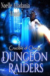 Dungeon Raiders (Crucible of Change, #4) by Noelle Alladania Meade