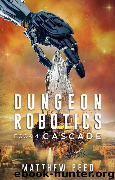 Dungeon Robotics (Book 4): Cascade by Matthew Peed