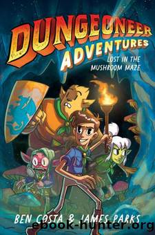 Dungeoneer Adventures 1: Lost in the Mushroom Maze by Ben Costa & James Parks