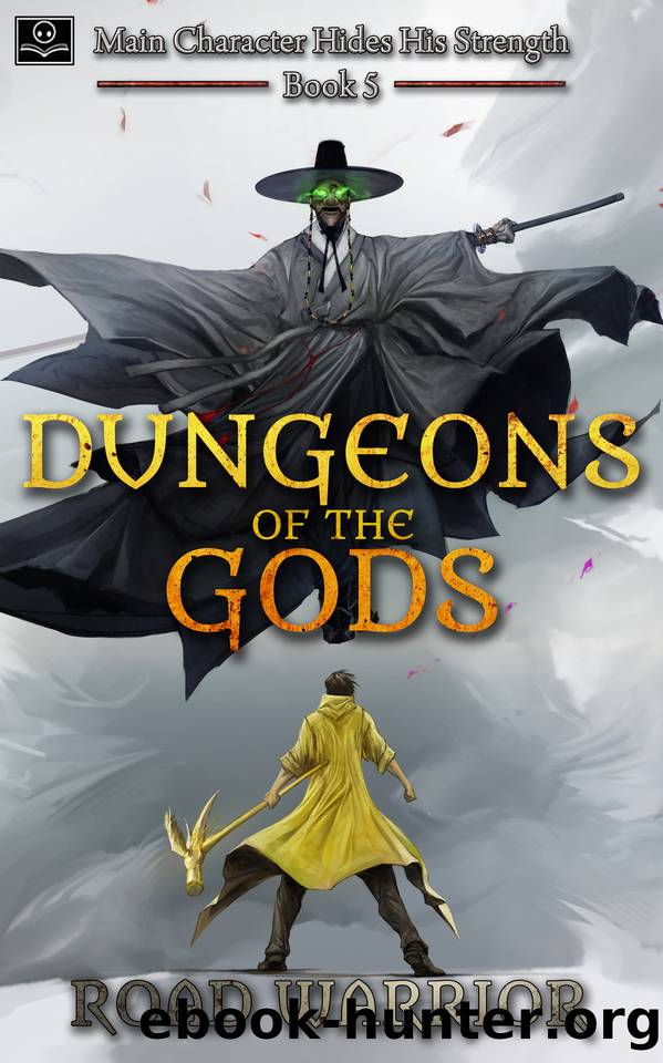 Dungeons of the Gods - Book 5 of Main Character hides his Strength (A Dark Fantasy LitRPG Adventure) by Road Warrior