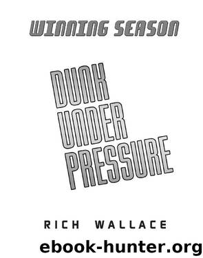 Dunk Under Pressure by Rich Wallace