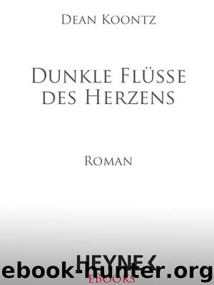 Dunkle Fluesse des Herzens - Roman by Dean Koontz