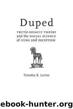 Duped: Truth-Default Theory and the Social Science of Lying and Deception by Levine Timothy R