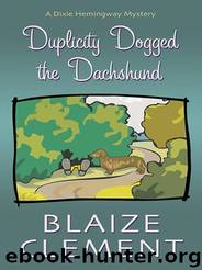 Duplicity Dogged the Dachshund by Blaize Clement