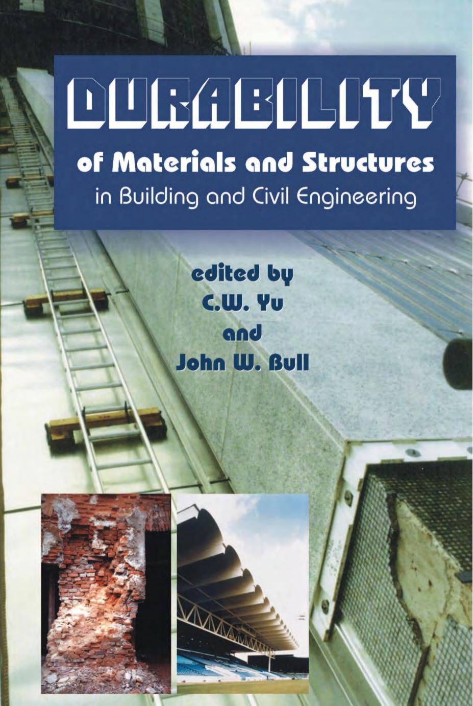 Durability of Materials and Structures in Building and Civil Engineering by C. W. Yu Dr. John W. Bull