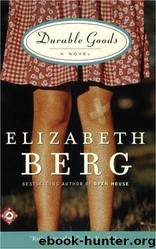 Durable Goods: A Novel by Elizabeth Berg