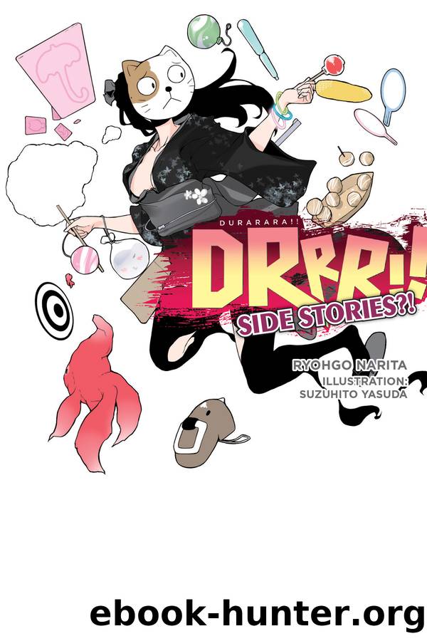 Durarara!! Side Stories?! by Ryohgo Narita and Suzuhito Yasuda