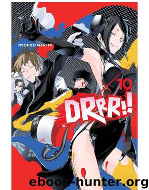 Durarara!!, Vol. 10 by Ryohgo Narita & Suzuhito Yasuda & Suzuhito Yasuda