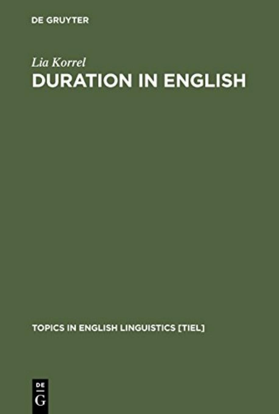 Duration in English: A Basic Choice, Illustrated in Comparison with Dutch by Lia Korrel