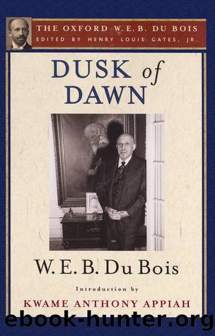 Dusk of Dawn (The Oxford W. E. B. Du Bois) by Gates Henry Louis Jr.; Du Bois W. E. B.; Appiah Kwame Anthony