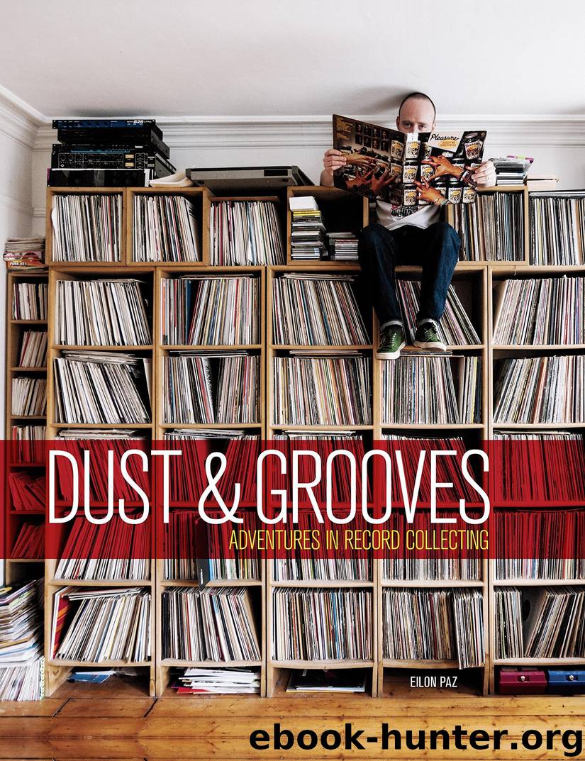 Dust & Grooves: Adventures in Record Collecting by Eilon Paz