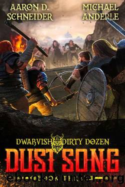 Dust Song (Dwarvish Dirty Dozen Book 3) by Aaron D. Schneider & Michael Anderle