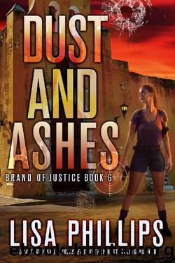 Dust and Ashes (Brand of Justice Book 6) by Lisa Phillips