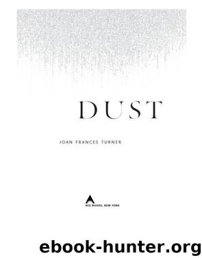 Dust by Turner Joan Frances