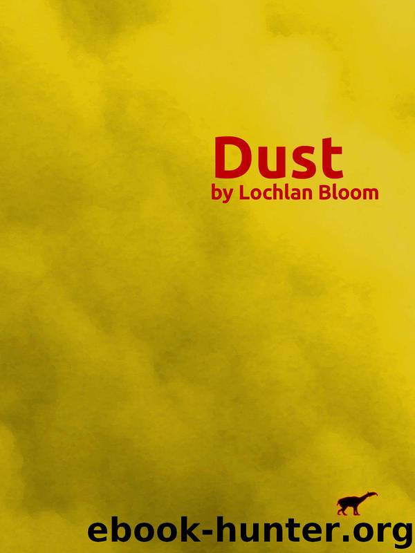 Dust: (Part I: Sandstorms) by Bloom Lochlan