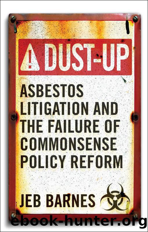 Dust-Up: Asbestos Litigation and the Failure of Commonsense Policy Reform by Jeb Barnes