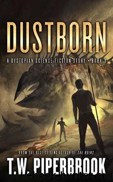 Dustborn: A Dystopian Science Fiction Story (The Sandstorm Series Book 3) by T.W. Piperbrook