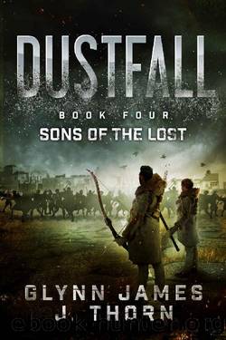 Dustfall, Book Four - Sons of the Lost by J. Thorn & Glynn James