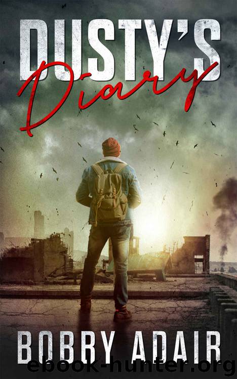 Dusty's Diary 4: One Frustrated Man's Apocalypse Story by Bobby Adair