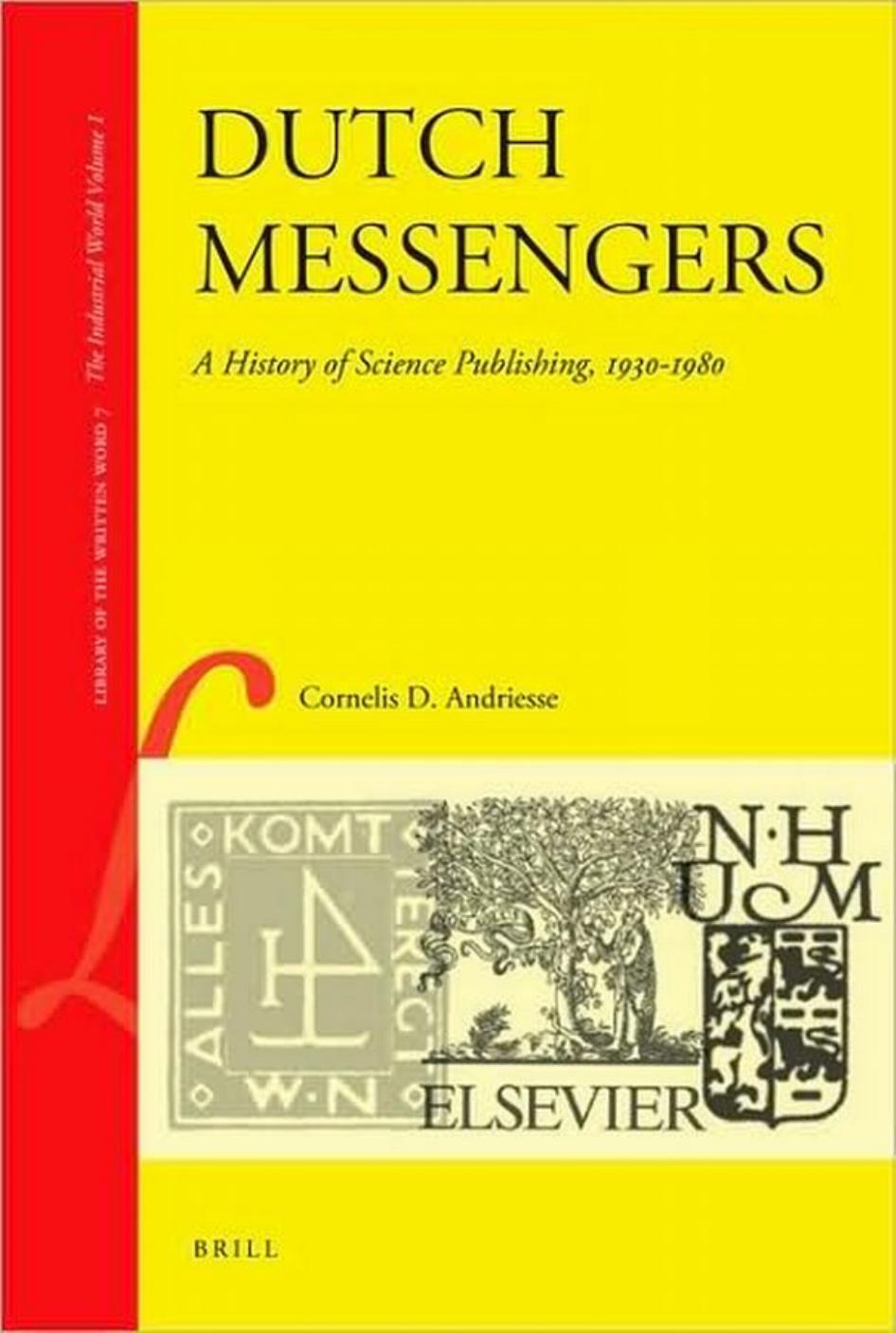 Dutch Messengers: A History of Science Publishing, 1930-1980 (Library of the Written Word) by Cornelis D. Andriesse