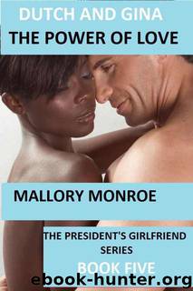 Dutch and Gina: The Power of Love by Mallory Monroe