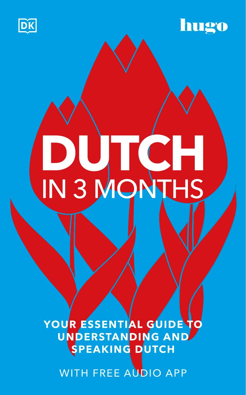 Dutch in 3 Months with Free Audio App: Your Essential Guide to Understanding and Speaking Dutch by DK