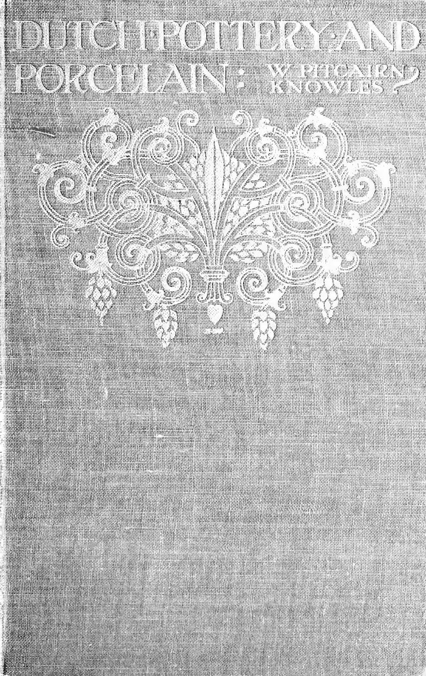 Dutch pottery and porcelain by Knowles William Pitcairn