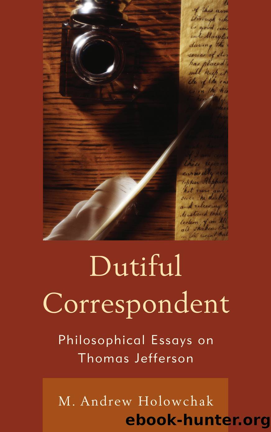 Dutiful Correspondent by Holowchak M. Andrew;Holowchak M Andrew;