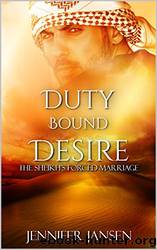 Duty Bound Desire: The Sheikh's Forced Marriage by Jansen Jennifer