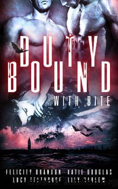 Duty Bound with Bite by Felicity Brandon & Lily Harlem & Lucy Felthouse & Katie Douglas