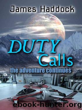 Duty Calls: The adventure continues (The Duty Trilogy Book 2) by James Haddock