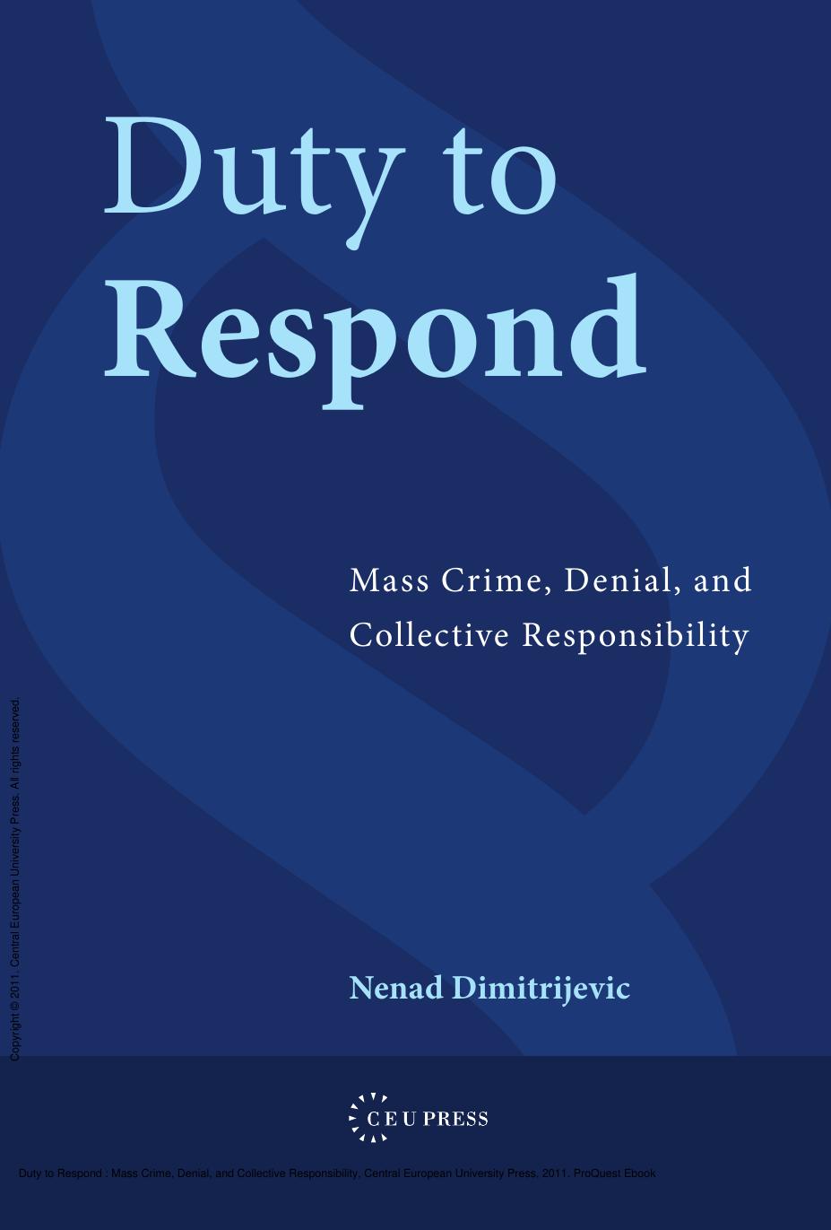 Duty to Respond : Mass Crime, Denial, and Collective Responsibility by Nenad Dimitrijevic