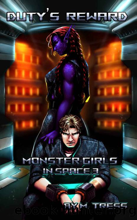 Duty's Reward: (Monster Girls in Space Book 3) by M. Tress