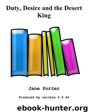 Duty, Desire and the Desert King by Jane Porter