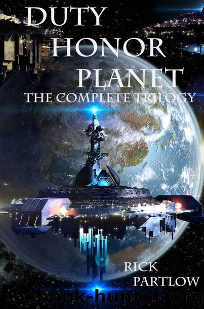 Duty, Honor, Planet: The Complete Trilogy by Partlow Rick
