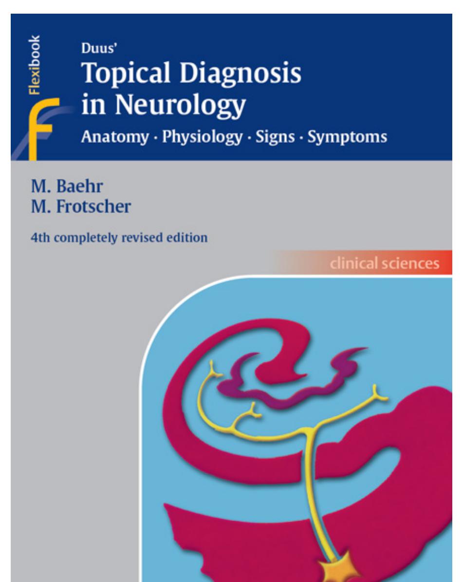 Duus' topical diagnosis in neurology : anatomy, physiology, signs, symptoms by Mathias Bähr; M Frotscher; Peter Duus