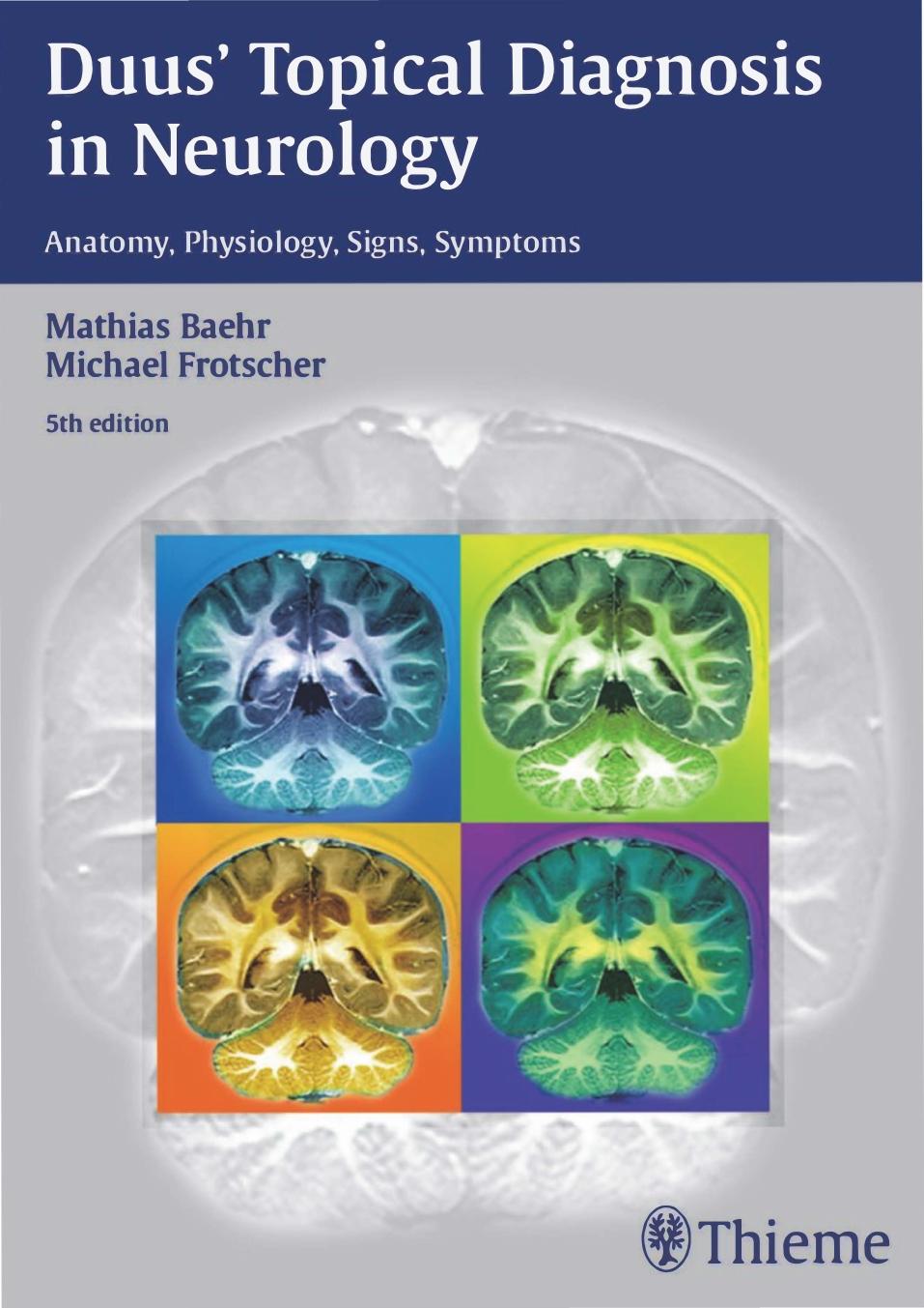 Duusâ Topical Diagnosis in Neurology: Anatomy, Physiology, Signs, Symptoms by Mathias Baehr Michael Frotscher
