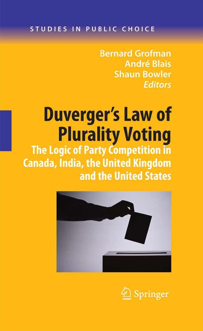 Duverger's Law of Plurality Voting: The Logic of Party Competition in Canada, India, the United Kingdom and the United States by unknow