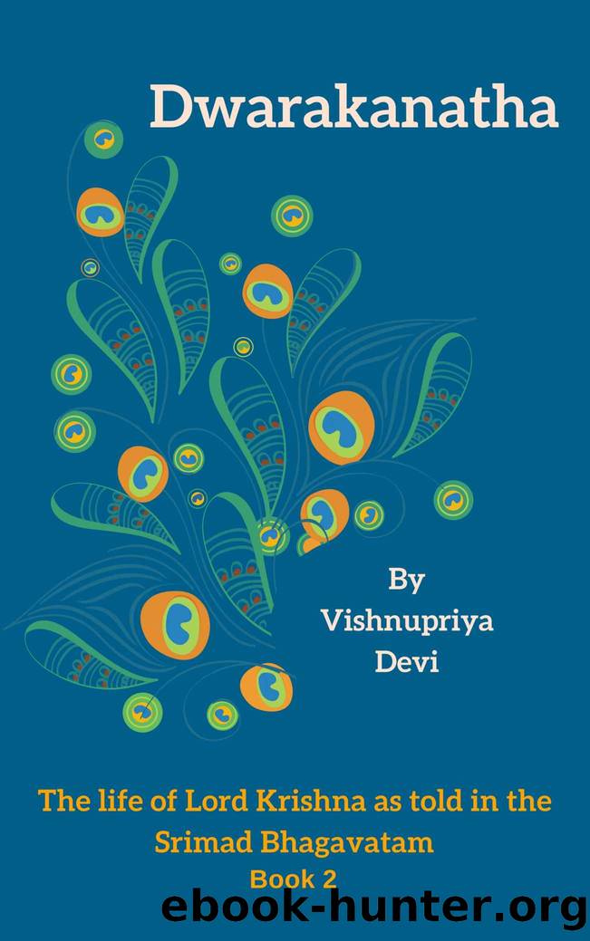 Dwarakanatha: The life of Lord Krishna as told in the Srimad Bhagavatam Book 2 by Vishnupriya Devi