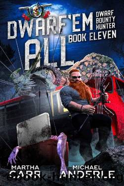 Dwarf âEm All (Dwarf Bounty Hunter Book 11) by Martha Carr & Michael Anderle
