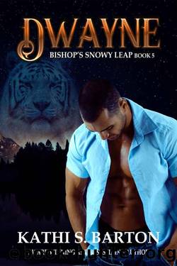 Dwayne: Bishopâs Snowy Leap â Paranormal Tiger Shifter Romance by Kathi S. Barton