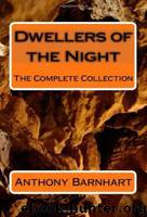 Dwellers of the Night: The Complete Collection by Anthony Barnhart