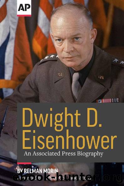 Dwight D. Eisenhower: An Associated Press Biography by Relman Morin