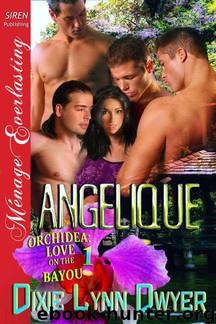 Dwyer, Dixie Lynn - Angelique [Orchidea: Love on the Bayou 1] (Siren Publishing Ménage Everlasting) by Dixie Lynn Dwyer