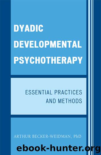 Dyadic Developmental Psychotherapy by Becker-Weidman Arthur;